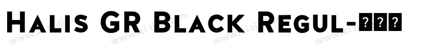 Halis GR Black Regul字体转换 Halis GR Black Regul字体转换